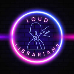 Podcast thumbnail for Loud Librarians Pod