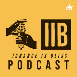 Podcast thumbnail for Ignance Is Bliss