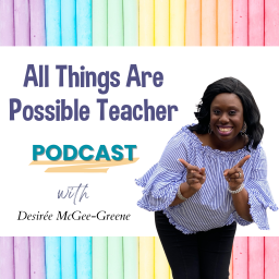 Podcast thumbnail for All Things Are Possible Teacher Podcast