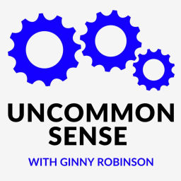 Podcast thumbnail for Uncommon Sense with Ginny Robinson