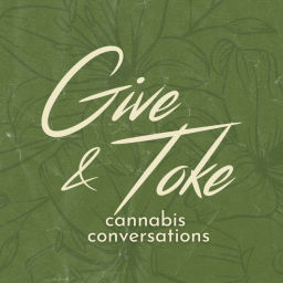 Podcast thumbnail for Give and Toke: Cannabis Conversations