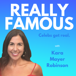 Podcast thumbnail for Really Famous with Kara Mayer Robinson