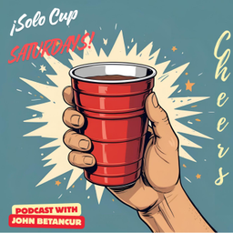 Podcast thumbnail for Solo Cup Saturdays