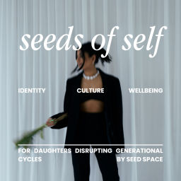 Podcast thumbnail for SEEDS OF SELF by SEED SPACE