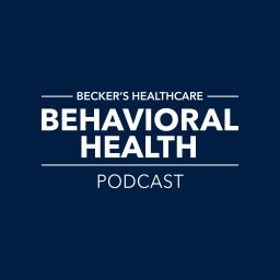 Podcast thumbnail for Becker's Healthcare Behavioral Health