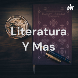 Podcast thumbnail for Literatura Y Mas
