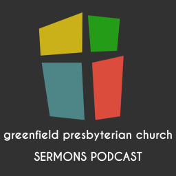 Podcast thumbnail for Greenfield Presbyterian Podcast