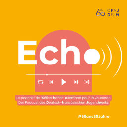 Podcast thumbnail for Echo, le podcast de l’Office franco-allemand pour la Jeunesse (OFAJ)