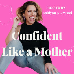 Podcast thumbnail for Confident Like a Mother