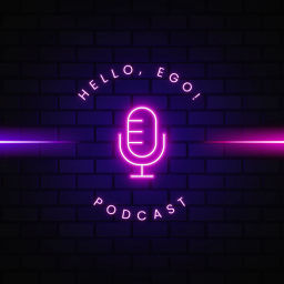 Podcast thumbnail for Hello, Ego!