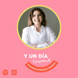 Podcast thumbnail for Y un día Emprendí... Un podcast de finanzas e impuestos.