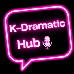 Podcast thumbnail for K-Dramatic Hub