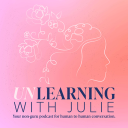 Podcast thumbnail for Unlearning With Julie