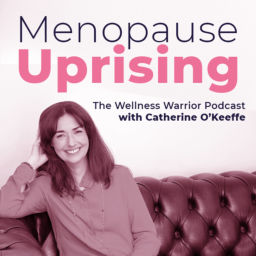 Podcast thumbnail for Menopause Uprising with Catherine O'Keeffe