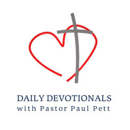 Podcast thumbnail for Daily Devotionals with Pastor Paul Pett
