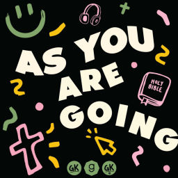 Podcast thumbnail for As You Are Going - Getwell Church