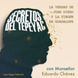 Podcast thumbnail for Secretos del Tepeyac > La verdad de Juan Diego y la Virgen de Guadalupe