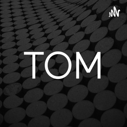 Podcast thumbnail for TOM