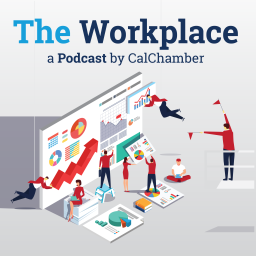 Podcast thumbnail for The Workplace: a Podcast by CalChamber
