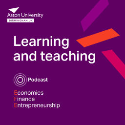 Podcast thumbnail for LTEFE @ Aston (Learning & Teaching in Economics, Finance and Entrepreneurship at Aston University)
