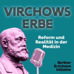 Podcast thumbnail for Virchows Erbe - Reform und Realität in der Medizin