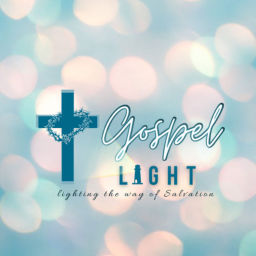 Podcast thumbnail for Gospel Light : Lighting the Way of Salvation