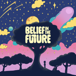 Podcast thumbnail for Belief in the Future