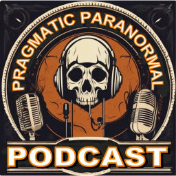 Podcast thumbnail for PRAGMATIC PARANORMAL PODCAST