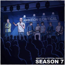 Podcast thumbnail for Ambition is Critical