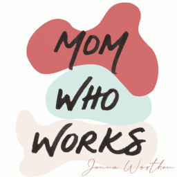 Podcast thumbnail for Mom Who Works: Redefining what it means to be a working mom (in a world without working dads...)
