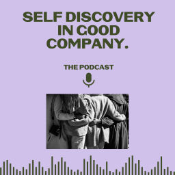 Podcast thumbnail for Self discovery in good company