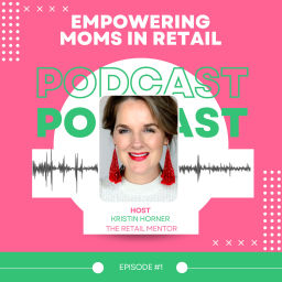 Podcast thumbnail for Empowering Moms in Retail