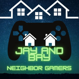 Podcast thumbnail for Jay And Bay Neighbor Gamers