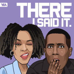 Podcast thumbnail for There... I Said It!