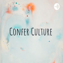 Podcast thumbnail for Confer Culture