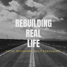 Podcast thumbnail for Rebuilding Real Life