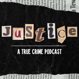 Podcast thumbnail for Justice - A True Crime Podcast