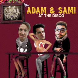 Podcast thumbnail for Adam and Sam! at the Disco