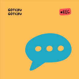 Podcast thumbnail for Gotchu Gotchu