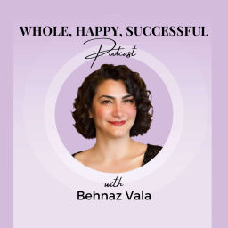 Podcast thumbnail for Whole, Happy, Successful
