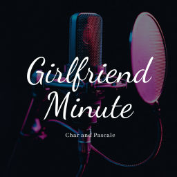 Podcast thumbnail for Girlfriend Minute