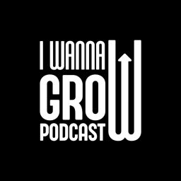Podcast thumbnail for I Wanna GROW Podcast