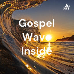 Podcast thumbnail for Gospel Wave Inside