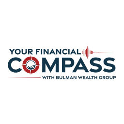 Podcast thumbnail for Your Financial Compass with Bulman Wealth Group