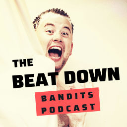 Podcast thumbnail for The Beat Down Bandits Podcast