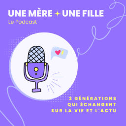 Podcast thumbnail for Une mère Une fille