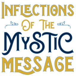 Podcast thumbnail for Inflections of the Mystic Message