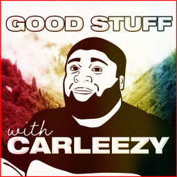 Podcast thumbnail for Good Stuff with Carleezy