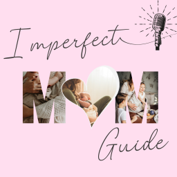 Podcast thumbnail for Imperfect Mom's Guide