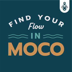 Podcast thumbnail for Find Your Flow in MoCo